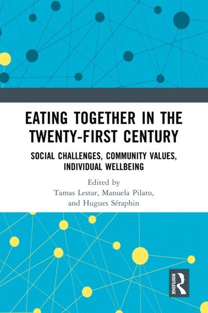 Hugues Seraphin, Manuela Manuela Pilato, Tamas Lestar - Eating Together in the Twenty-first Century, E-bok