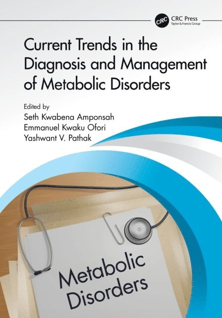 Yashwant V. Pathak, Emmanuel Kwaku Ofori, Seth Kwabena Amponsah - Current Trends in the Diagnosis and Management of Metabolic Disorders, E-bok
