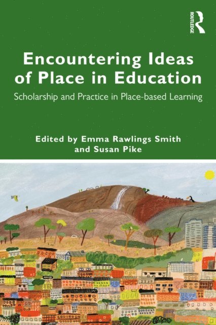Susan Pike, Emma Rawlings Smith - Encountering Ideas of Place in Education, E-bok