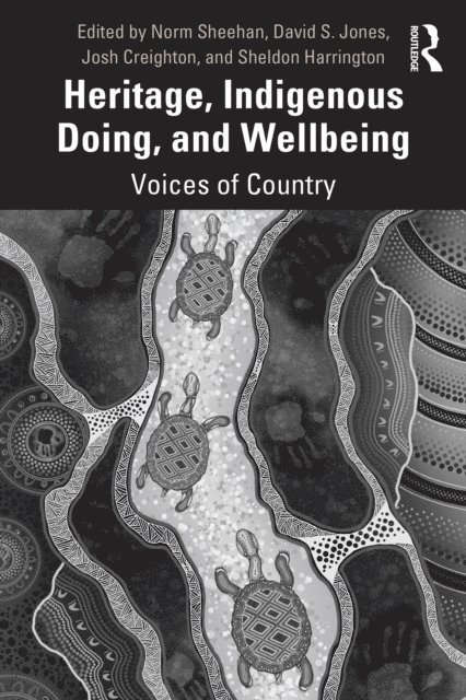Sheldon Harrington, Josh Creighton, David S. Jones, Norm Sheehan - Heritage, Indigenous Doing, and Wellbeing, E-bok
