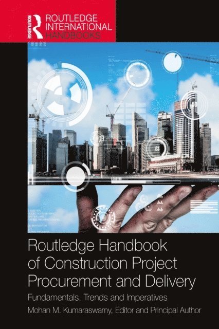 Mohan Kumaraswamy - Routledge Handbook of Construction Project Procurement and Delivery, E-bok