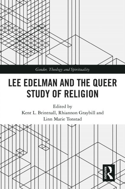 Linn Marie Tonstad, Rhiannon Graybill, Kent L. Brintnall - Lee Edelman and the Queer Study of Religion, E-bok