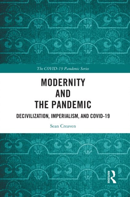 Sean Creaven - Modernity and the Pandemic, E-bok