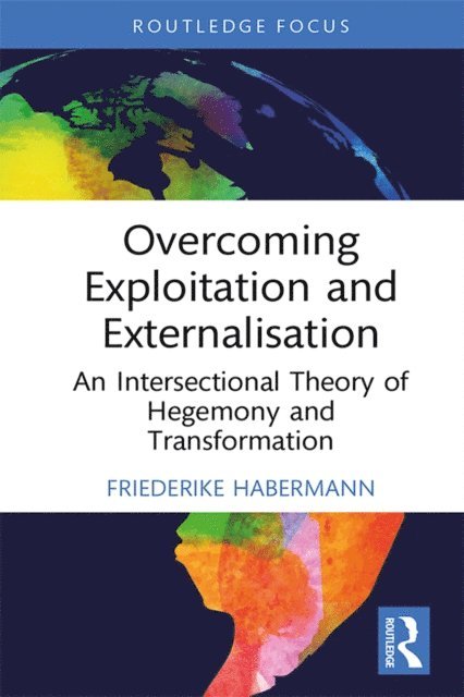 Friederike Habermann - Overcoming Exploitation and Externalisation, E-bok