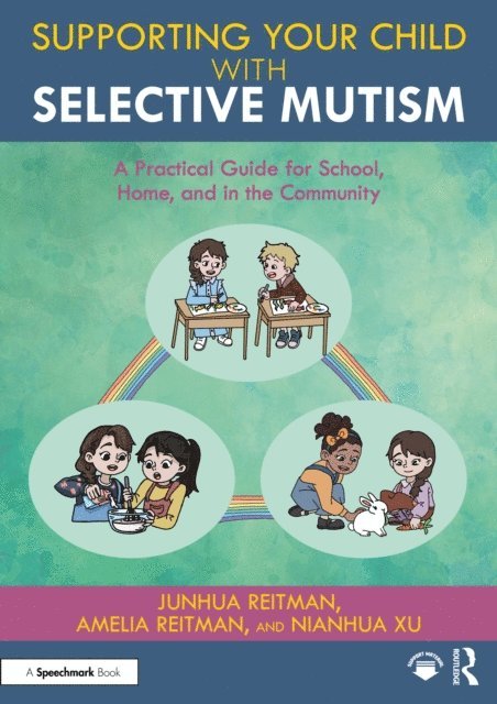 Nianhua Xu, Amelia Reitman, Junhua Reitman - Supporting your Child with Selective Mutism, E-bok