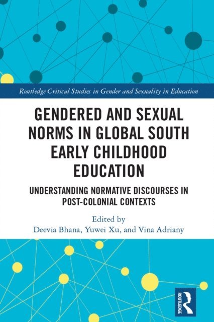 Vina Adriany, Yuwei Xu, Deevia Bhana - Gendered and Sexual Norms in Global South Early Childhood Education, E-bok
