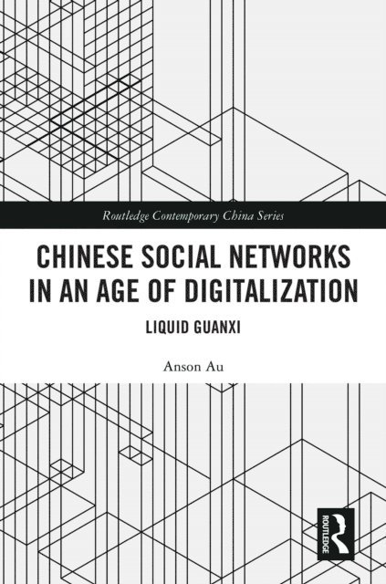 Anson Au - Chinese Social Networks in an Age of Digitalization, E-bok