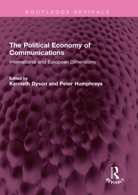 Peter Humphreys, Kenneth Dyson - Political Economy of Communications, E-bok