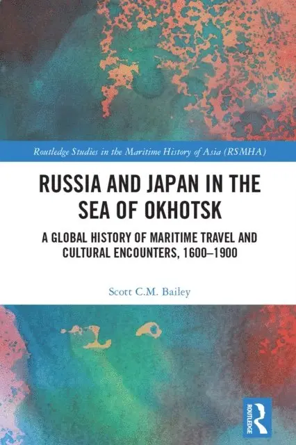 Scott C.M. Bailey - Russia and Japan in the Sea of Okhotsk, E-bok. Tillgänglighet: Lägg i varukorg