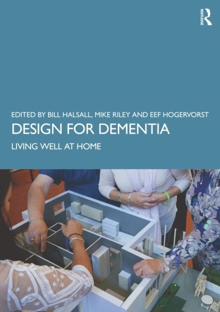 Eef Hogervorst, Michael Riley, Bill Halsall - Design for Dementia, E-bok
