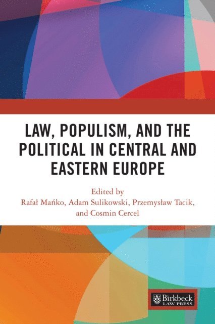 Cosmin Cercel, Przemyslaw Tacik, Adam Sulikowski, Rafal Manko - Law, Populism, and the Political in Central and Eastern Europe, E-bok