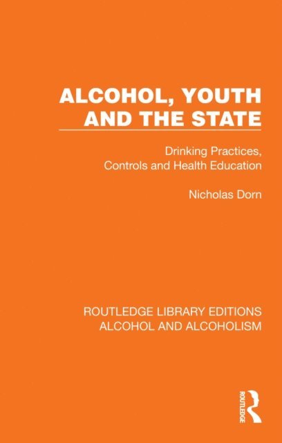 Nicholas Dorn - Alcohol, Youth and the State, E-bok