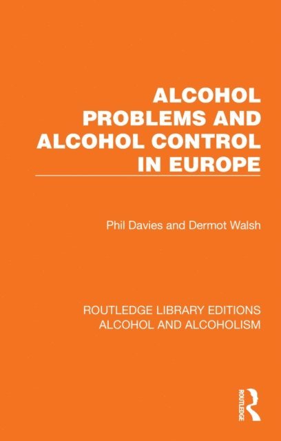 Dermot Walsh, Phil Davies - Alcohol Problems and Alcohol Control in Europe, E-bok