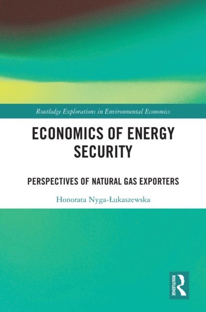 Honorata Nyga-Lukaszewska - Economics of Energy Security, E-bok