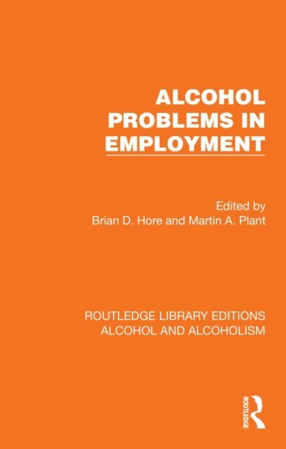 Martin A. Plant, Brian D. Hore - Alcohol Problems in Employment, E-bok