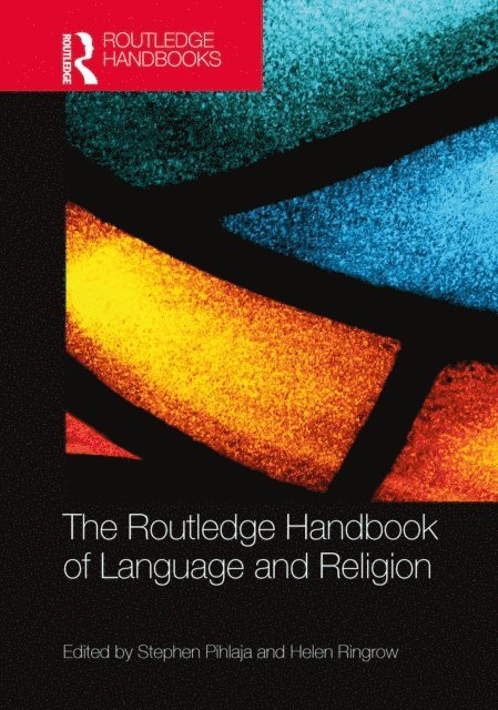 Helen Ringrow, Stephen Pihlaja - Routledge Handbook of Language and Religion, E-bok
