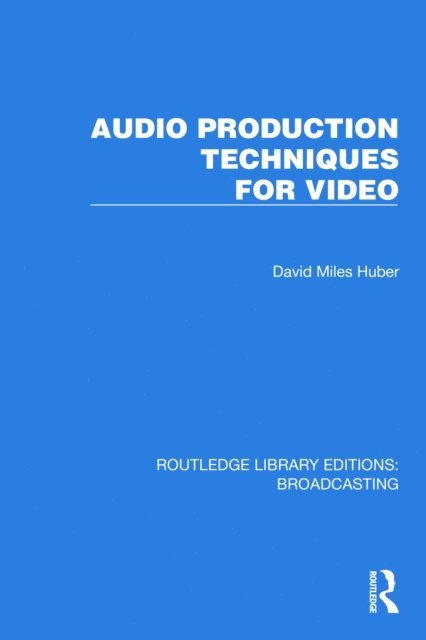 David Miles Huber - Audio Production Techniques for Video, E-bok