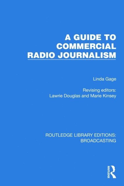 Linda Gage, Marie Kinsey, Lawrie Douglas - Guide to Commercial Radio Journalism, E-bok