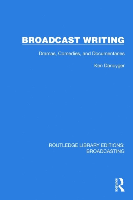 Ken Dancyger - Broadcast Writing, E-bok