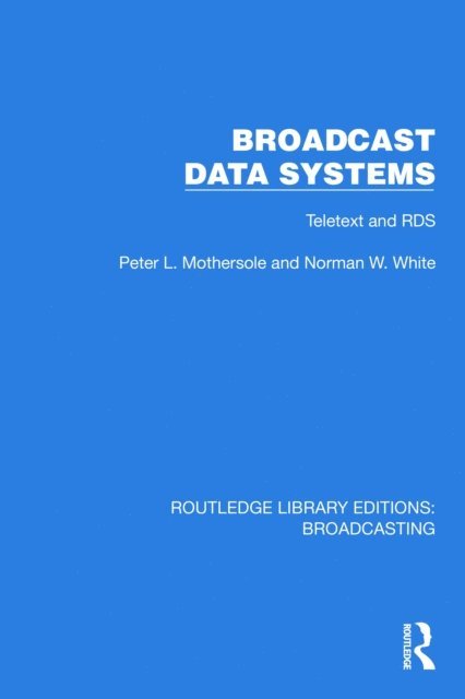 Norman W. White, Peter L. Mothersole - Broadcast Data Systems, E-bok