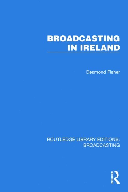 Desmond Fisher - Broadcasting in Ireland, E-bok