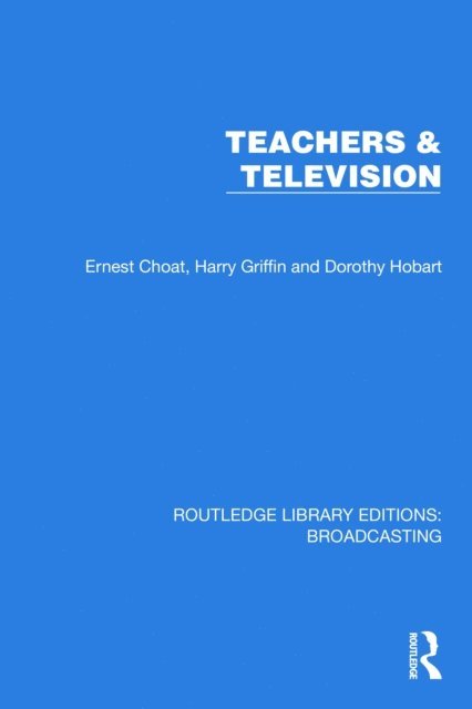 Dorothy Hobart, Harry Griffin, Ernest Choat - Teachers & Television, E-bok