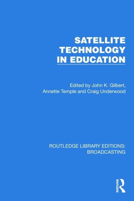 Craig Underwood, Annette Temple, John K. Gilbert - Satellite Technology in Education, E-bok