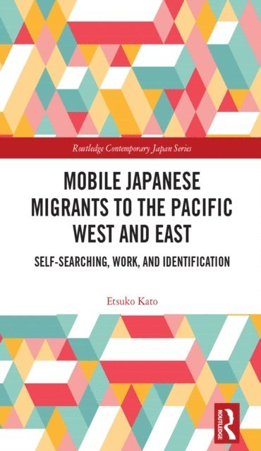 Etsuko Kato - Mobile Japanese Migrants to the Pacific West and East, E-bok