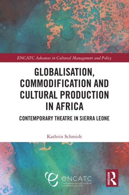Kathrin Schmidt - Globalisation, Commodification and Cultural Production in Africa, E-bok