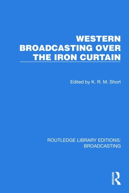 K.R.M. Short - Western Broadcasting over the Iron Curtain, E-bok