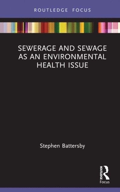 Stephen Battersby - Sewerage and Sewage as an Environmental Health Issue, E-bok