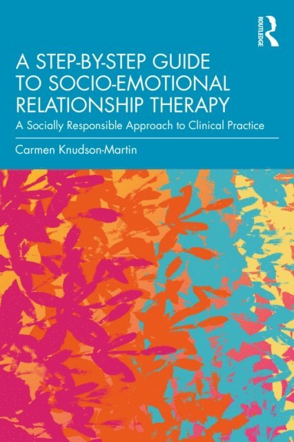 Carmen Knudson-Martin - Step-by-Step Guide to Socio-Emotional Relationship Therapy, E-bok