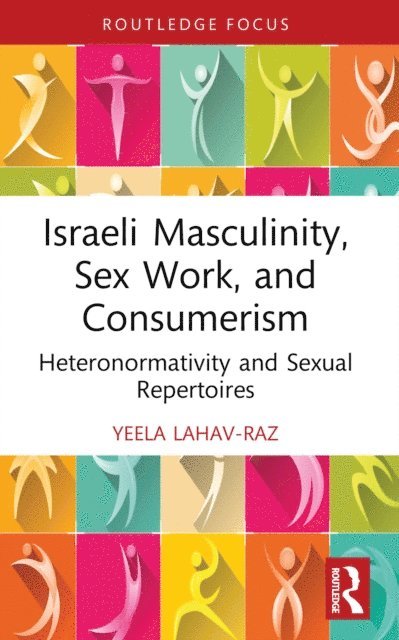 Yeela Lahav-Raz - Israeli Masculinity, Sex Work, and Consumerism, E-bok