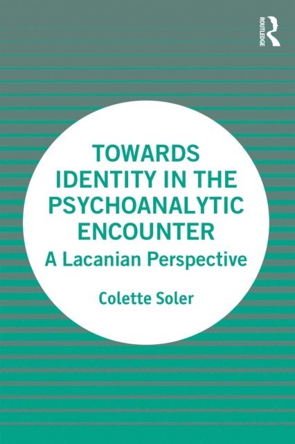 Colette Soler - Towards Identity in the Psychoanalytic Encounter, E-bok