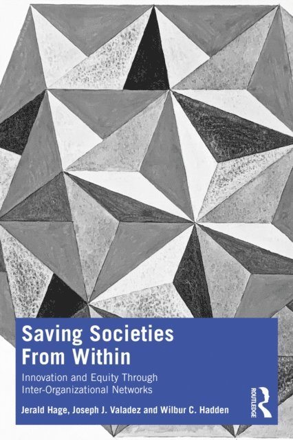 Wilbur C. Hadden, Joseph J. Valadez, Jerald Hage - Saving Societies From Within, E-bok