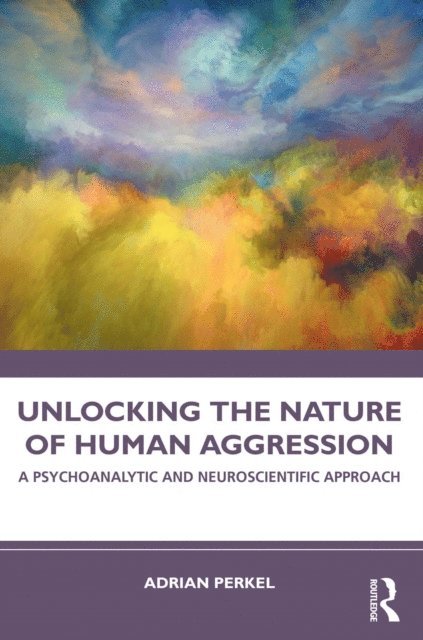 Adrian Perkel - Unlocking the Nature of Human Aggression, E-bok
