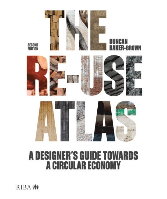 Duncan Baker-Brown - Re-use Atlas, E-bok