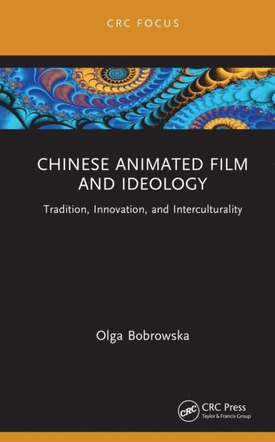 Olga Bobrowska - Chinese Animated Film and Ideology, E-bok