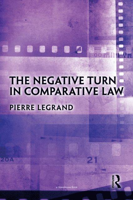 Pierre Legrand - Negative Turn in Comparative Law, E-bok
