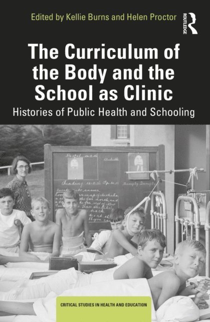 Helen Proctor, Kellie Burns - Curriculum of the Body and the School as Clinic, E-bok