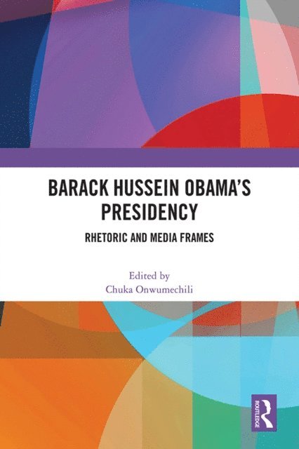 Chuka Onwumechili - Barack Hussein Obama's Presidency, E-bok