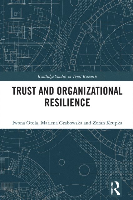 Zoran Krupka, Marlena Grabowska, Iwona Otola - Trust and Organizational Resilience, E-bok