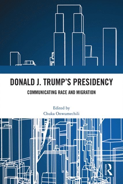 Chuka Onwumechili - Donald J. Trump's Presidency, E-bok