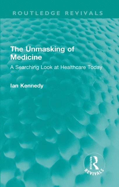 Ian Kennedy - Unmasking of Medicine, E-bok