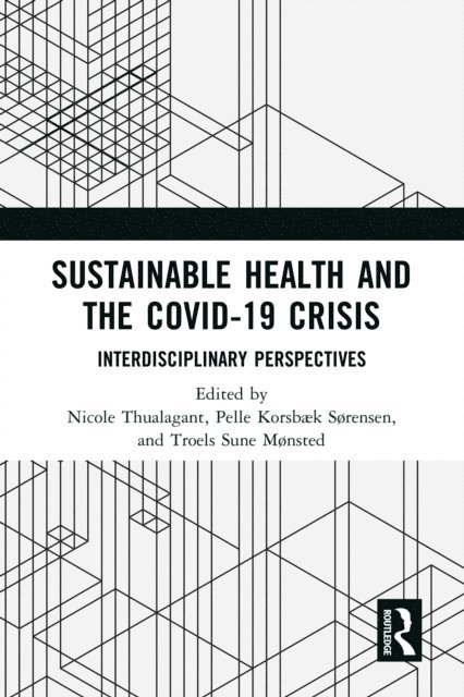 Troels Sune Monsted, Pelle Korsbaek Sorensen, Nicole Thualagant - Sustainable Health and the Covid-19 Crisis, E-bok