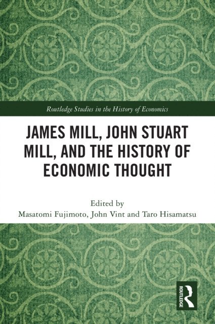 Taro Hisamatsu, John Vint, Masatomi Fujimoto - James Mill, John Stuart Mill, and the History of Economic Thought, E-bok
