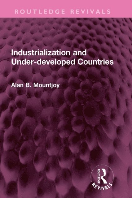 Alan B Mountjoy - Industrialization and Under-developed Countries, E-bok