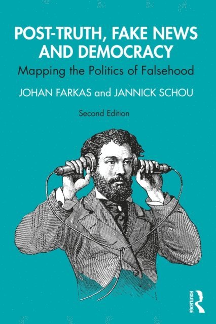 Jannick Schou, Johan Farkas - Post-Truth, Fake News and Democracy, E-bok