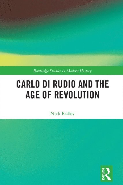 Nick Ridley - Carlo di Rudio and the Age of Revolution, E-bok