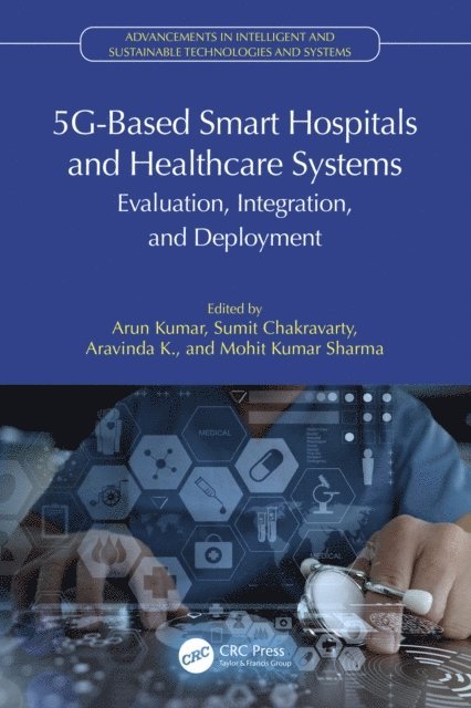 Mohit Kumar Sharma, Aravinda K, Sumit Chakravarty, Arun Kumar - 5G-Based Smart Hospitals and Healthcare Systems, E-bok
